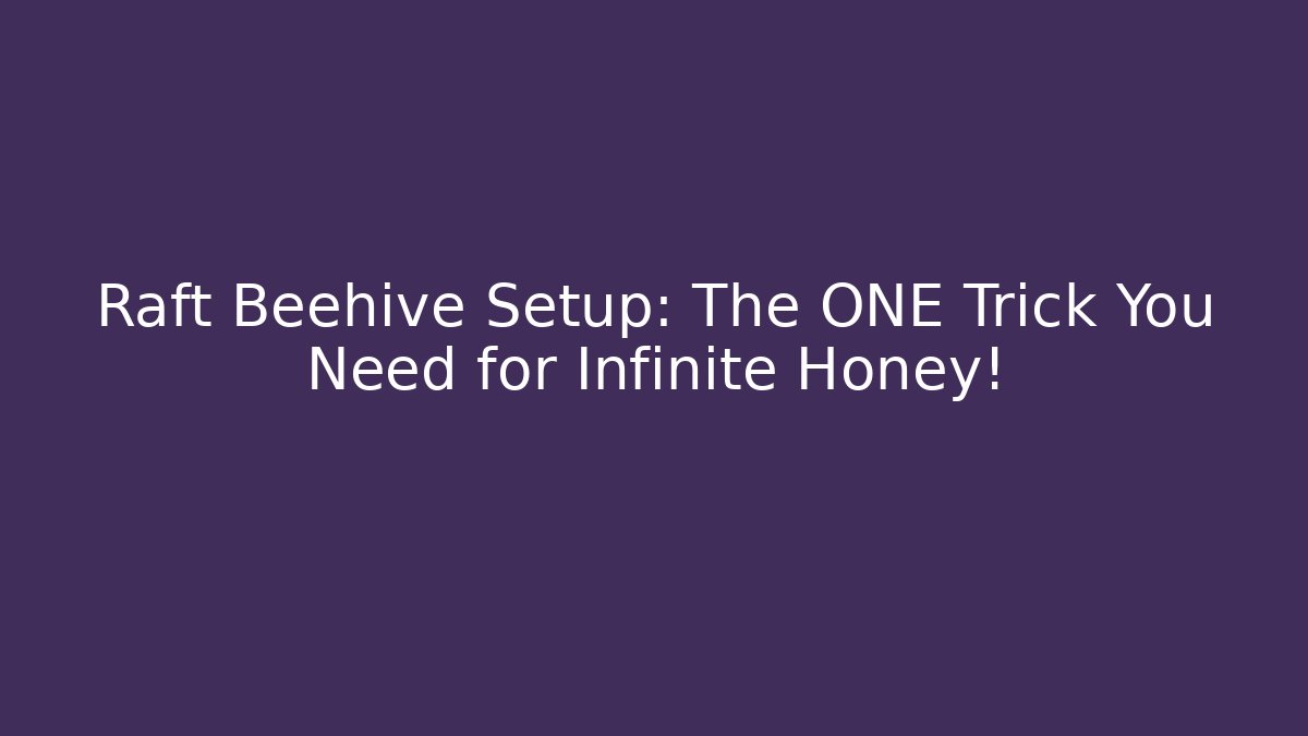 Raft Beehive Setup: The ONE Trick You Need for Infinite Honey!