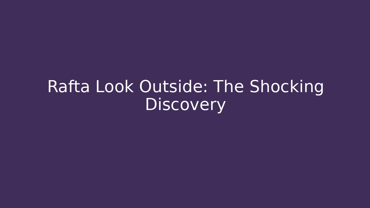 Rafta Look Outside: The Shocking Discovery - Create More Assets