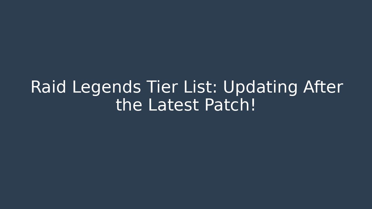 Raid Legends Tier List: Updating After the Latest Patch! - Create More Assets