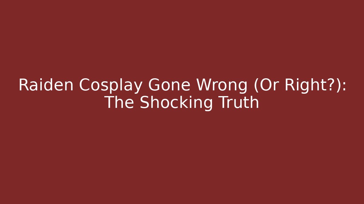 Raiden Cosplay Gone Wrong (Or Right?): The Shocking Truth - Create More Assets