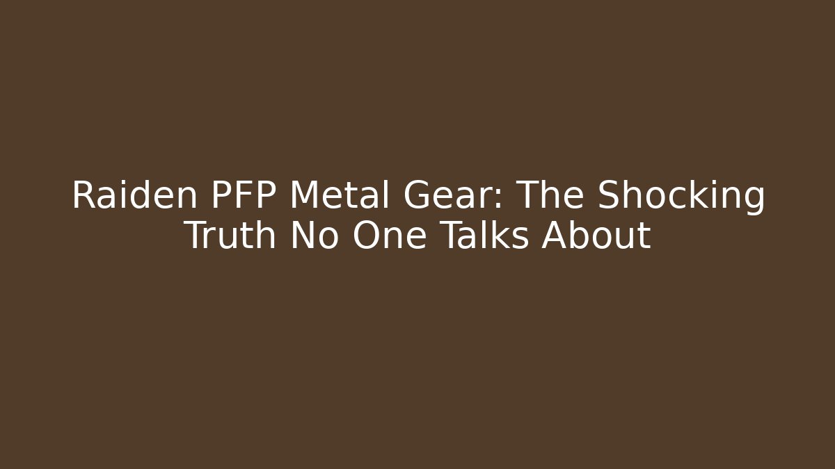 Raiden PFP Metal Gear: The Shocking Truth No One Talks About