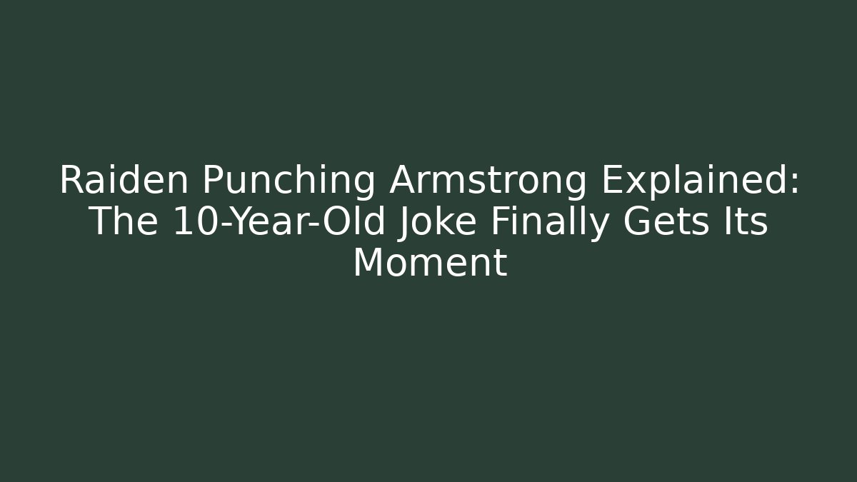 Raiden Punching Armstrong Explained: The 10-Year-Old Joke Finally Gets Its Moment - Create More Assets