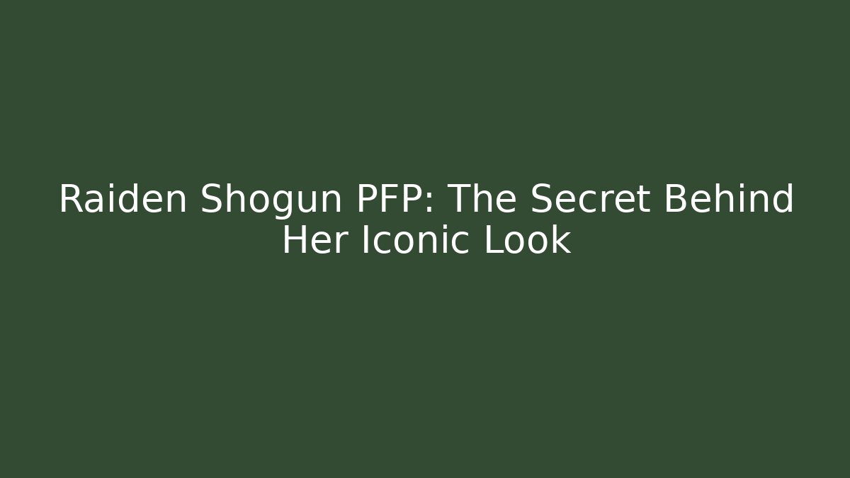 Raiden Shogun PFP: The Secret Behind Her Iconic Look - Create More Assets