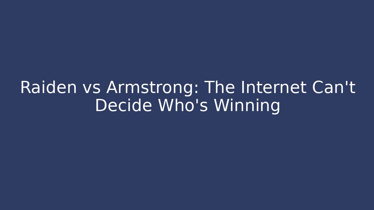 Raiden vs Armstrong: The Internet Can't Decide Who's Winning