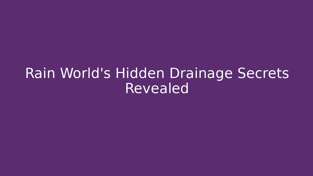 Rain World's Hidden Drainage Secrets Revealed - Create More Assets
