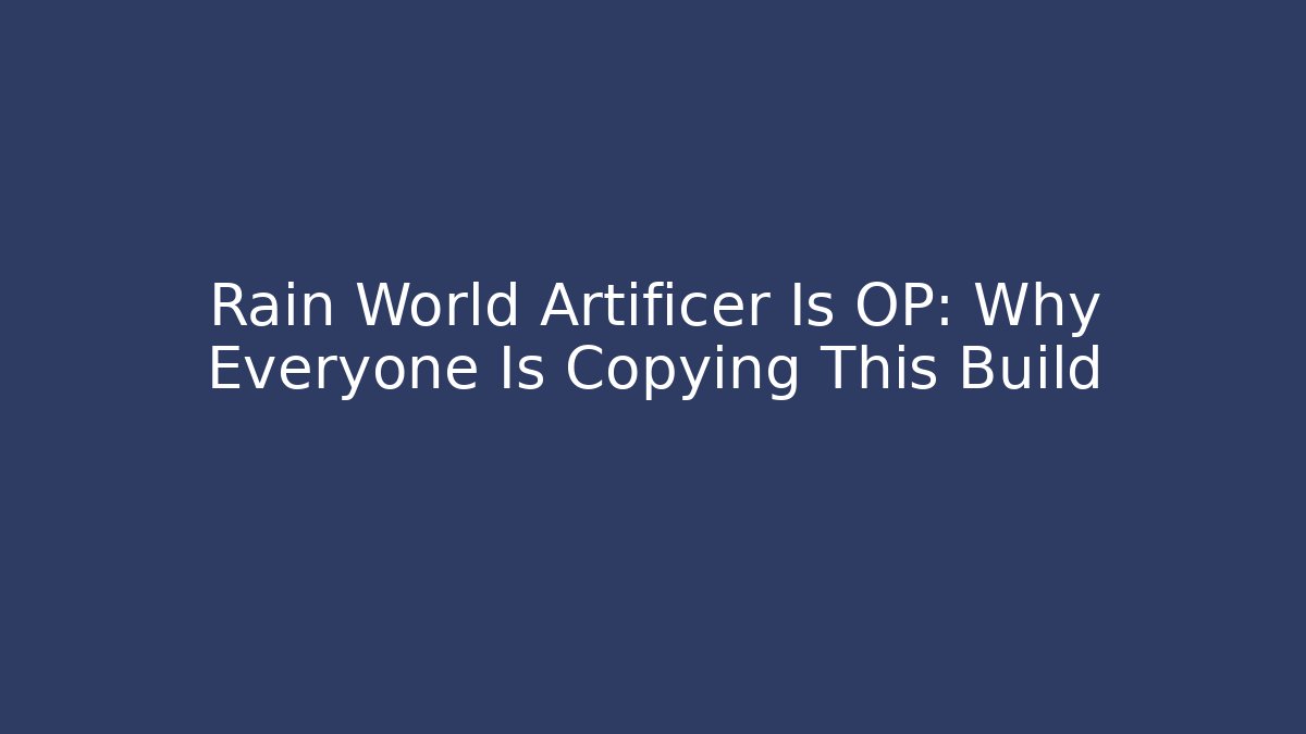 Rain World Artificer Is OP: Why Everyone Is Copying This Build