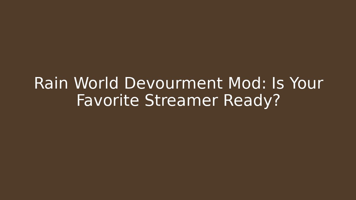 Rain World Devourment Mod: Is Your Favorite Streamer Ready? - Create More Assets