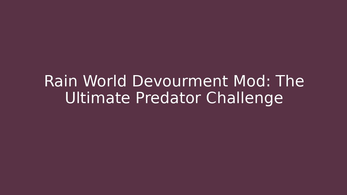 Rain World Devourment Mod: The Ultimate Predator Challenge