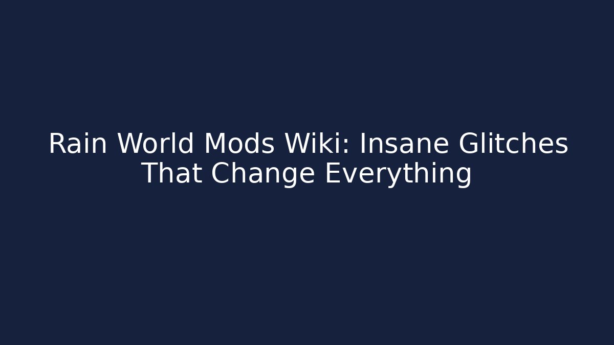 Rain World Mods Wiki: Insane Glitches That Change Everything