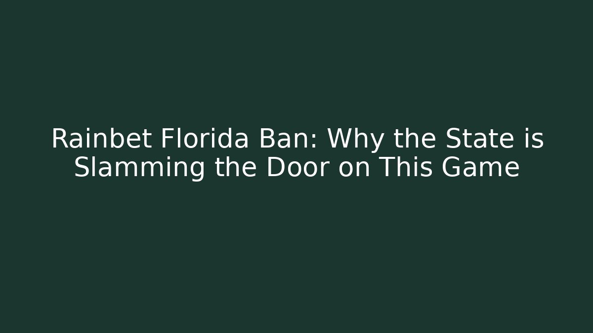 Rainbet Florida Ban: Why the State is Slamming the Door on This Game