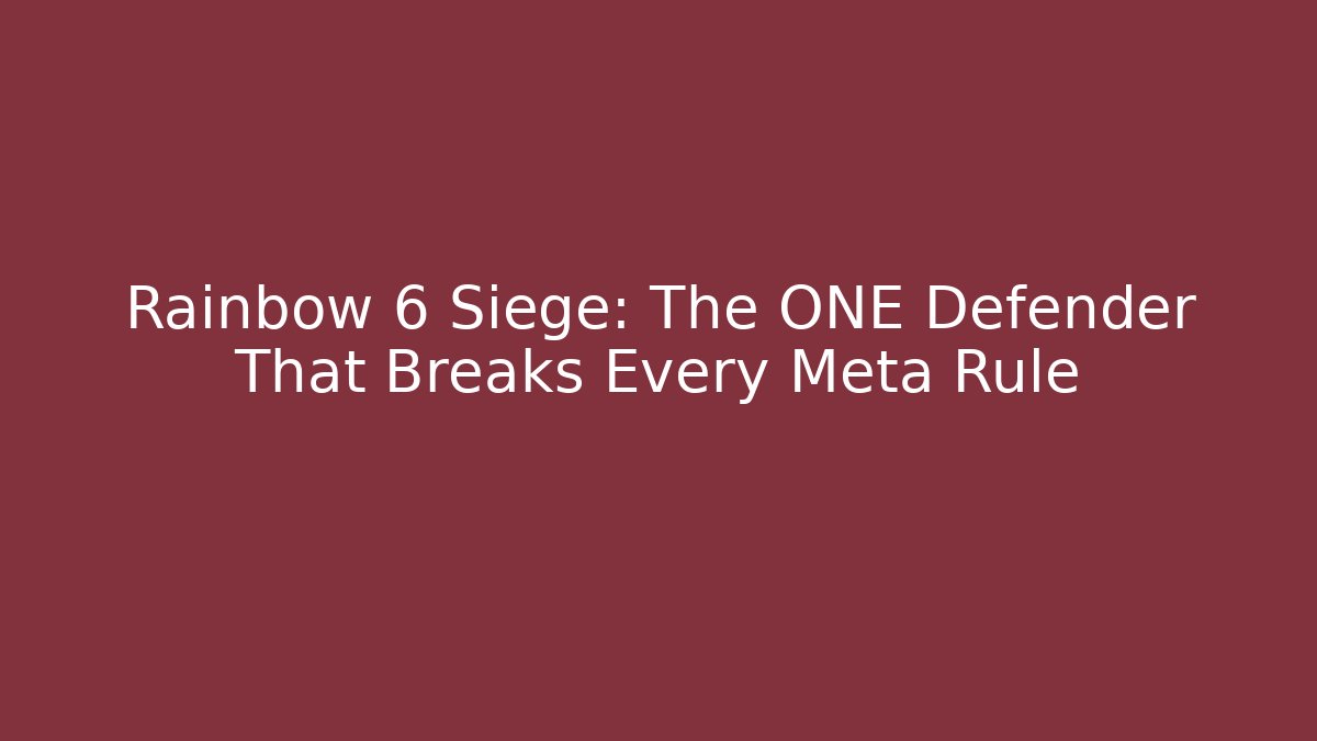 Rainbow 6 Siege: The ONE Defender That Breaks Every Meta Rule
