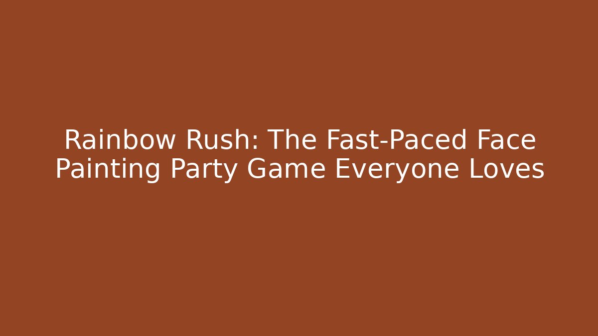 Rainbow Rush: The Fast-Paced Face Painting Party Game Everyone Loves