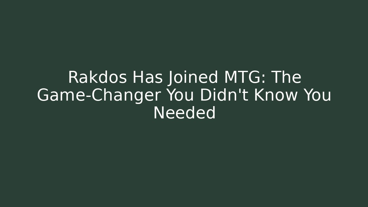 Rakdos Has Joined MTG: The Game-Changer You Didn't Know You Needed