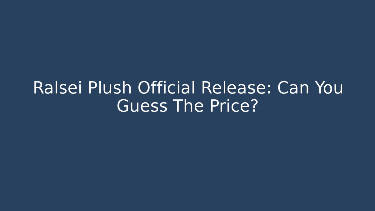 Ralsei Plush Official Release: Can You Guess The Price?