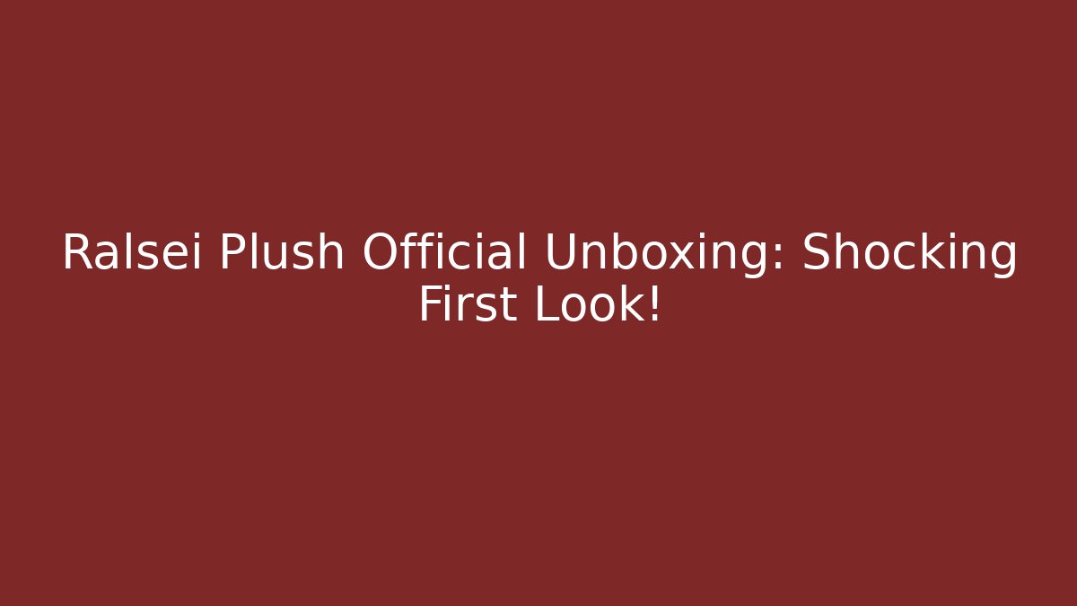 Ralsei Plush Official Unboxing: Shocking First Look! - Create More Assets