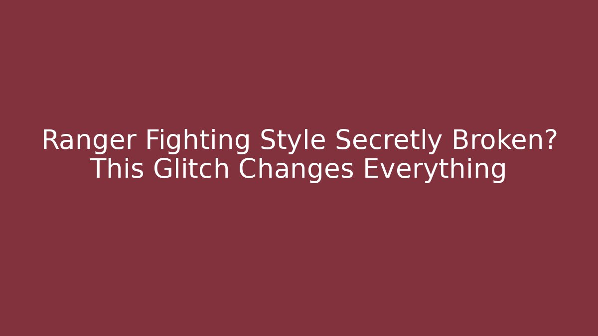 Ranger Fighting Style Secretly Broken? This Glitch Changes Everything