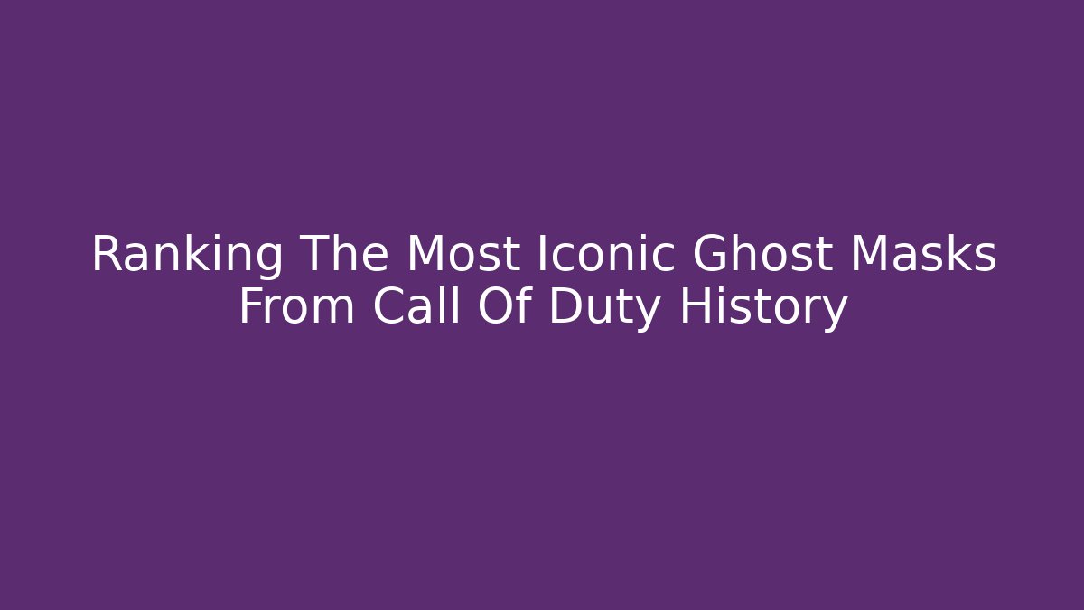 Ranking The Most Iconic Ghost Masks From Call Of Duty History