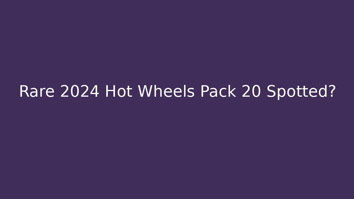 Rare 2024 Hot Wheels Pack 20 Spotted?
