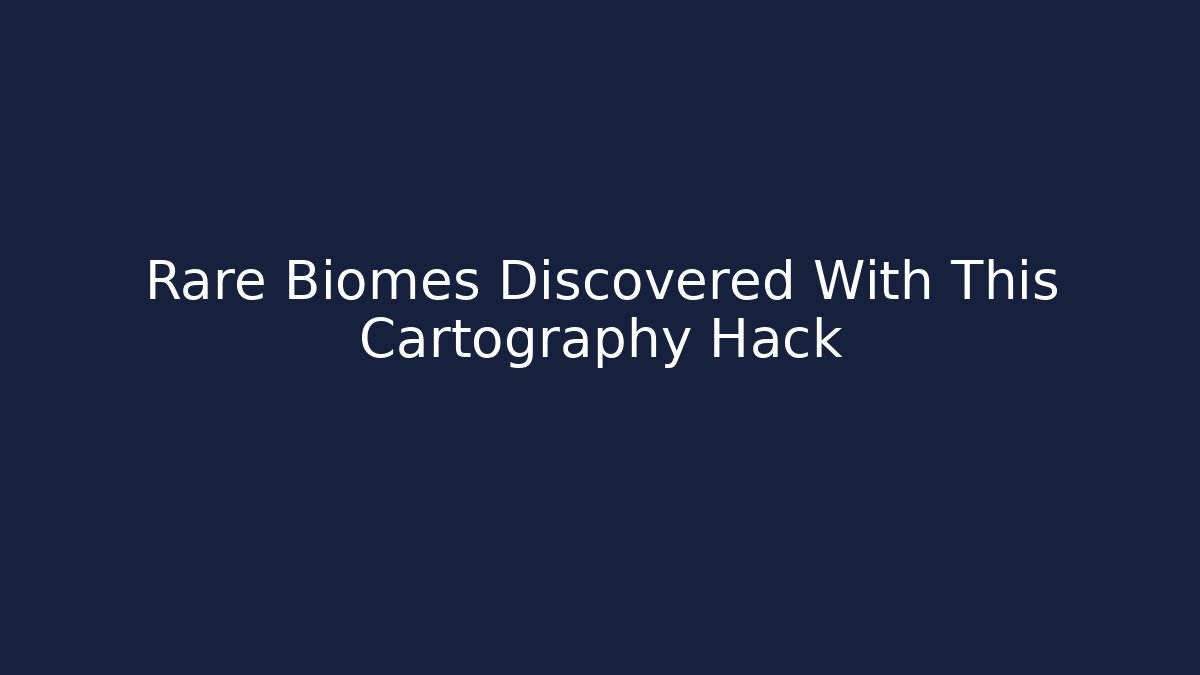Rare Biomes Discovered With This Cartography Hack