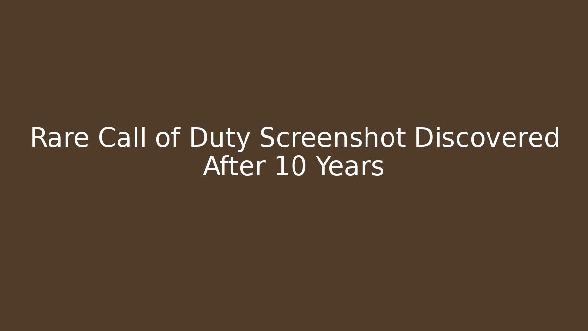Rare Call of Duty Screenshot Discovered After 10 Years