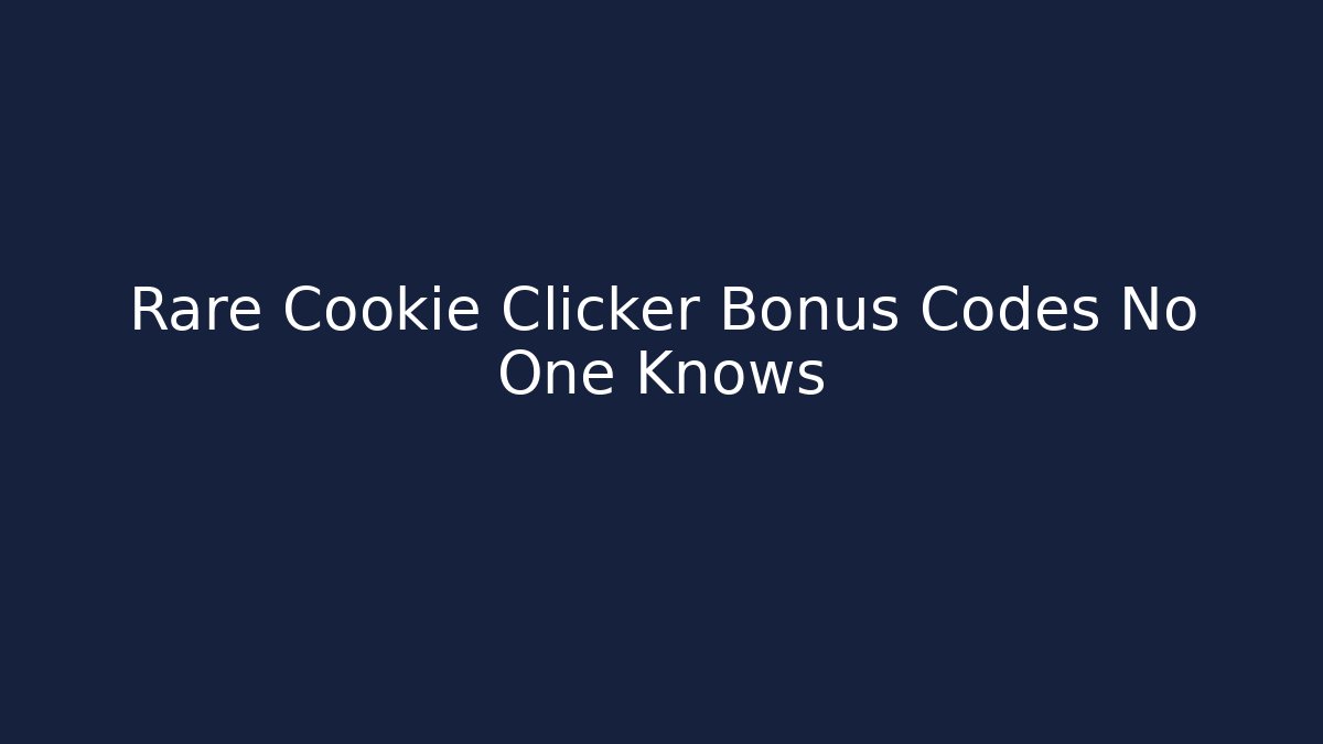 Rare Cookie Clicker Bonus Codes No One Knows - Create More Assets
