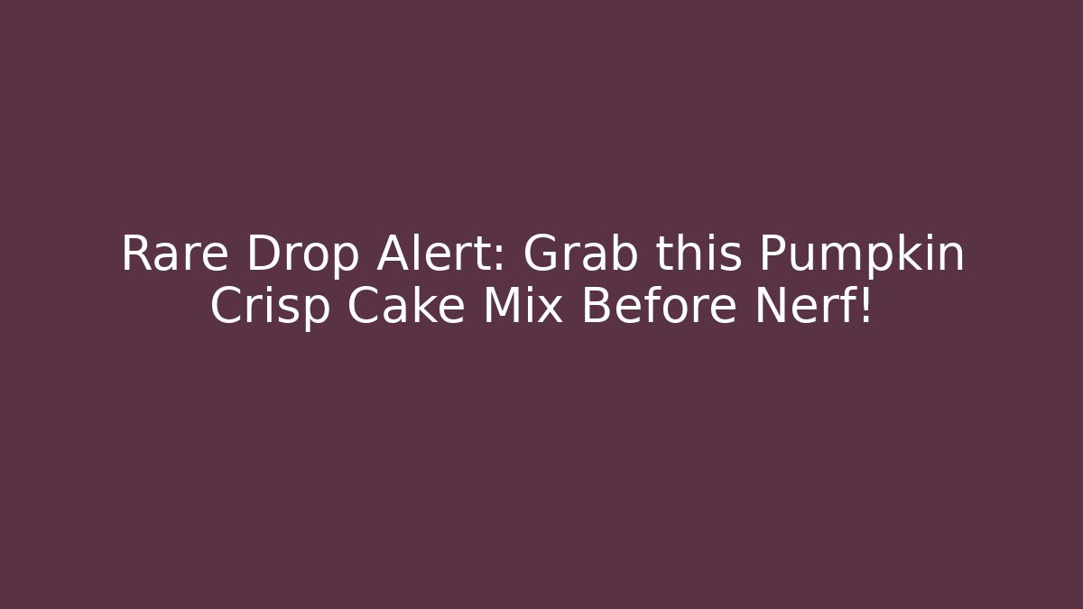 Rare Drop Alert: Grab this Pumpkin Crisp Cake Mix Before Nerf!