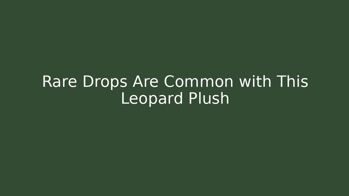 Rare Drops Are Common with This Leopard Plush