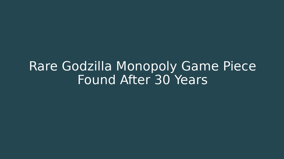 Rare Godzilla Monopoly Game Piece Found After 30 Years