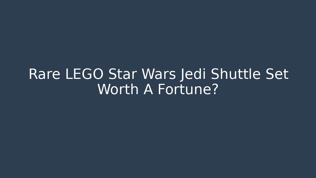 Rare LEGO Star Wars Jedi Shuttle Set Worth A Fortune?