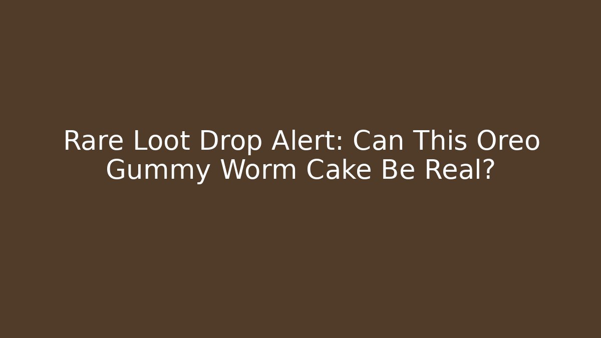 Rare Loot Drop Alert: Can This Oreo Gummy Worm Cake Be Real?