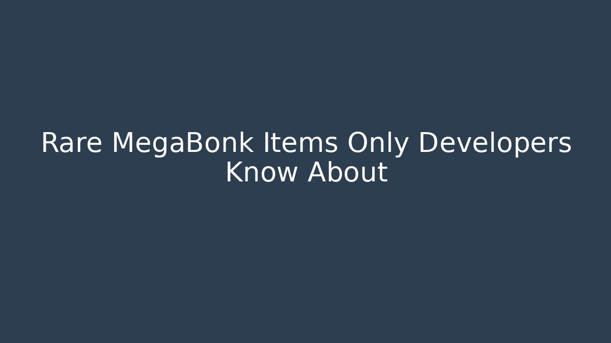 Rare MegaBonk Items Only Developers Know About - Create More Assets