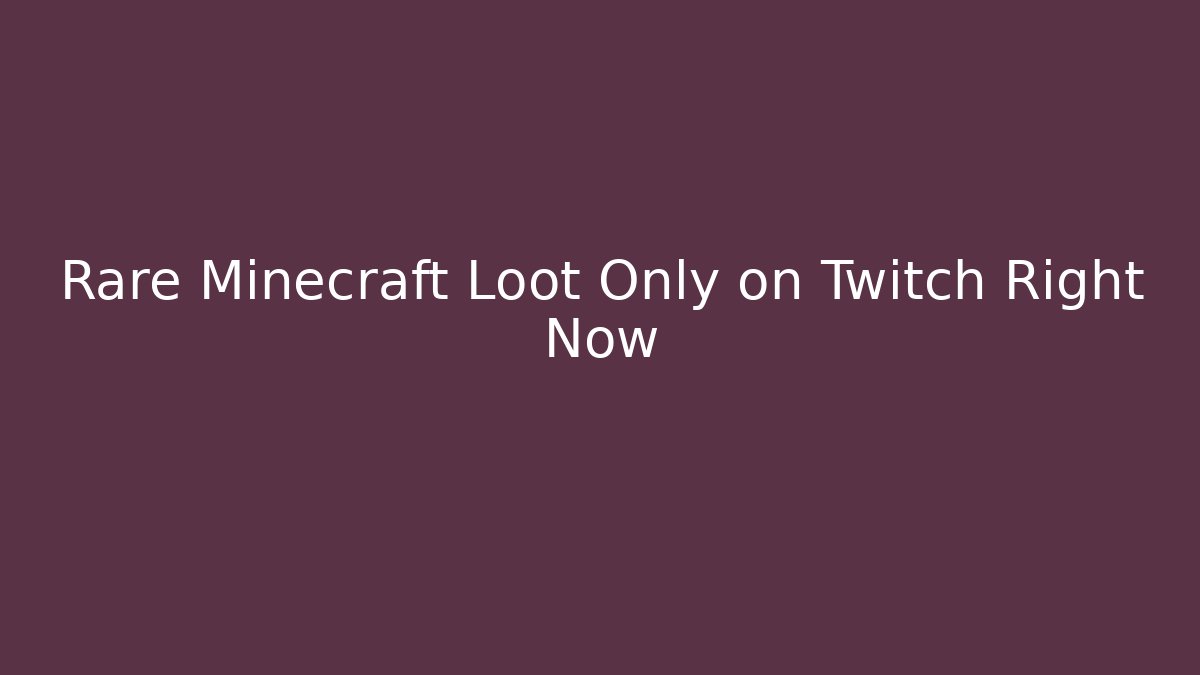 Rare Minecraft Loot Only on Twitch Right Now