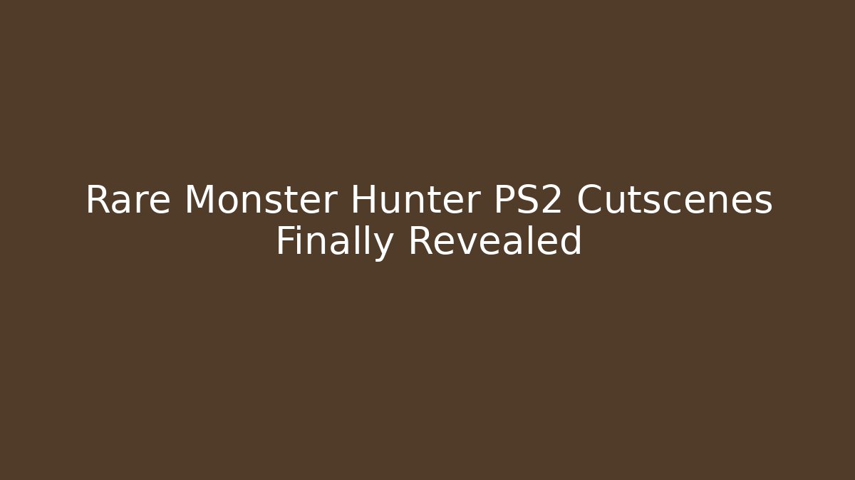 Rare Monster Hunter PS2 Cutscenes Finally Revealed