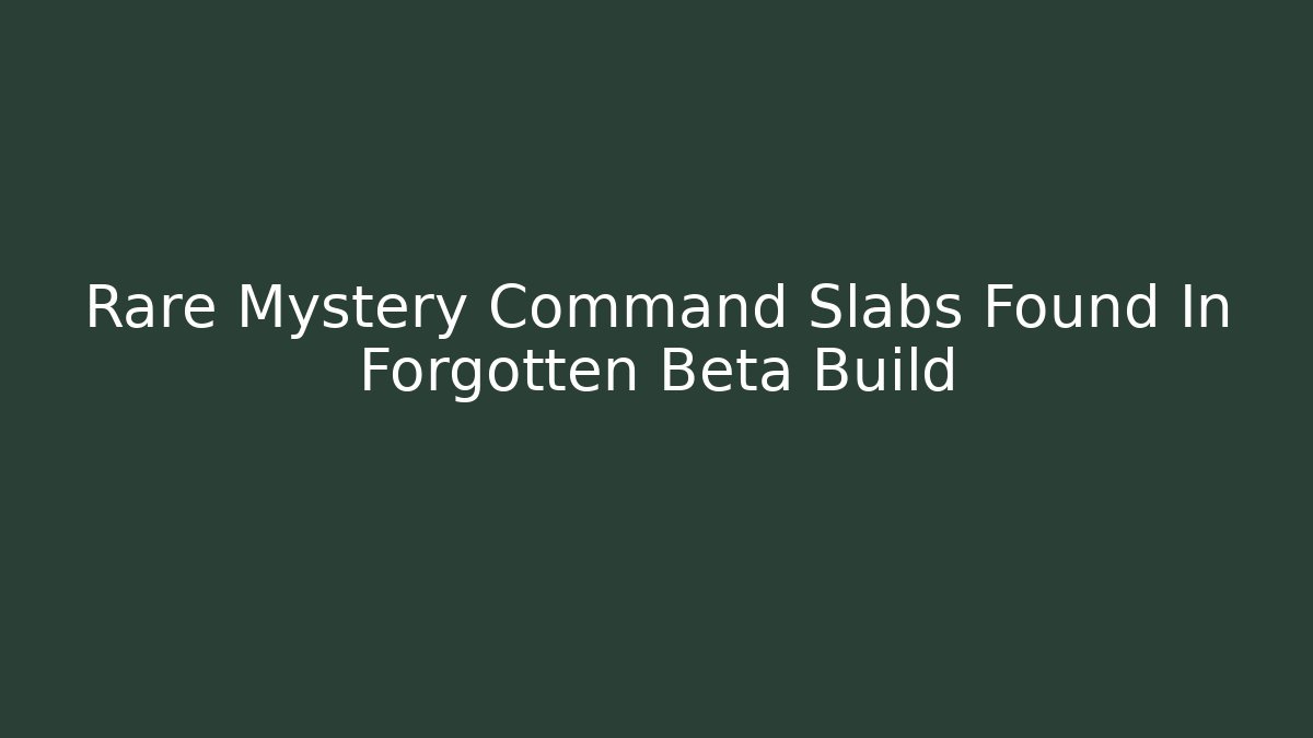 Rare Mystery Command Slabs Found In Forgotten Beta Build