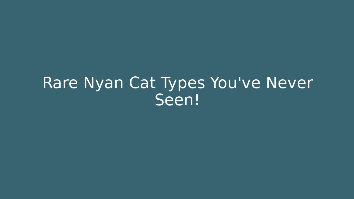 Rare Nyan Cat Types You’ve Never Seen! - Create More Assets