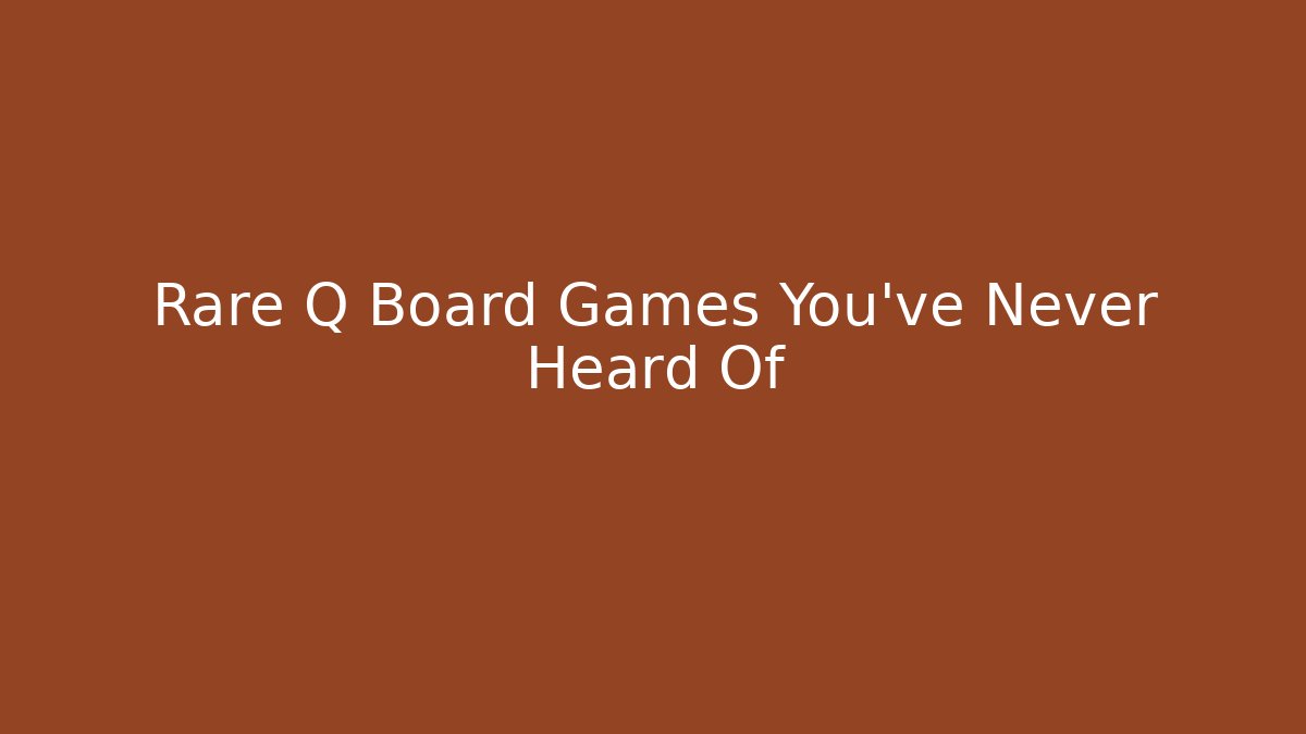 Rare Q Board Games You've Never Heard Of - Create More Assets