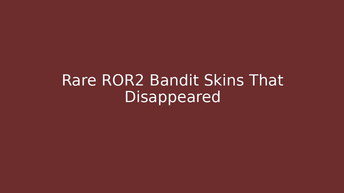 Rare ROR2 Bandit Skins That Disappeared - Create More Assets