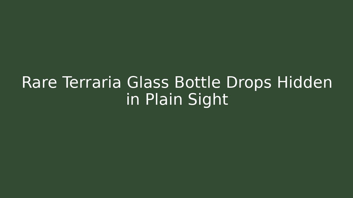 Rare Terraria Glass Bottle Drops Hidden in Plain Sight