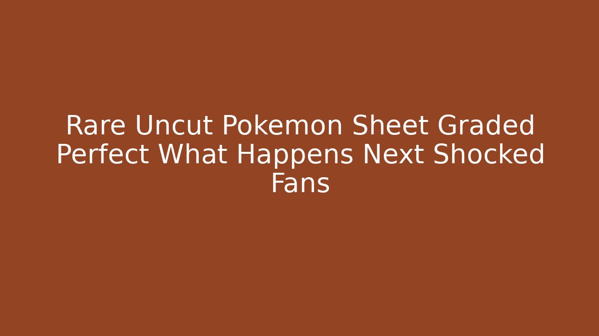 Rare Uncut Pokemon Sheet Graded Perfect What Happens Next Shocked Fans