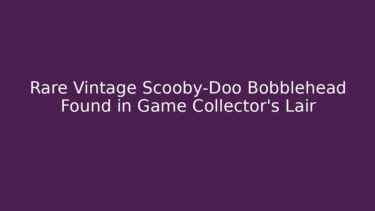 Rare Vintage Scooby-Doo Bobblehead Found in Game Collector's Lair
