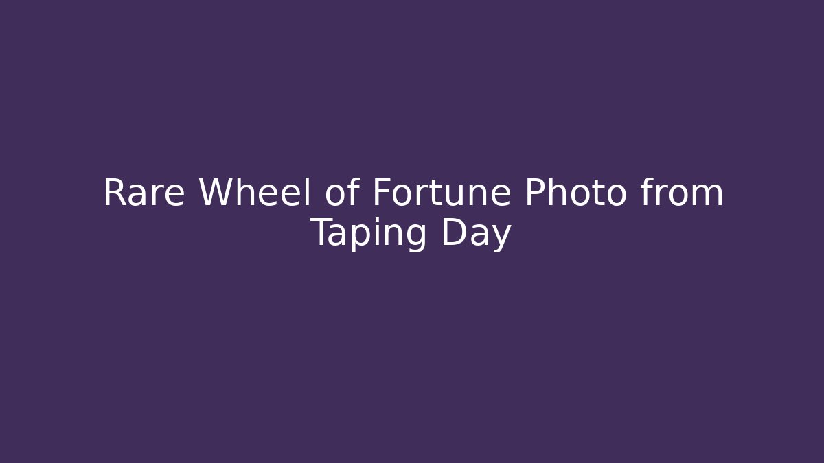 Rare Wheel of Fortune Photo from Taping Day