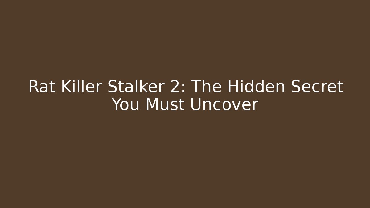 Rat Killer Stalker 2: The Hidden Secret You Must Uncover