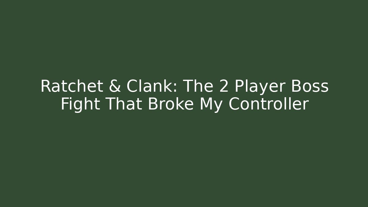 Ratchet & Clank: The 2 Player Boss Fight That Broke My Controller