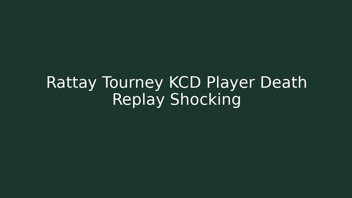 Rattay Tourney KCD Player Death Replay Shocking