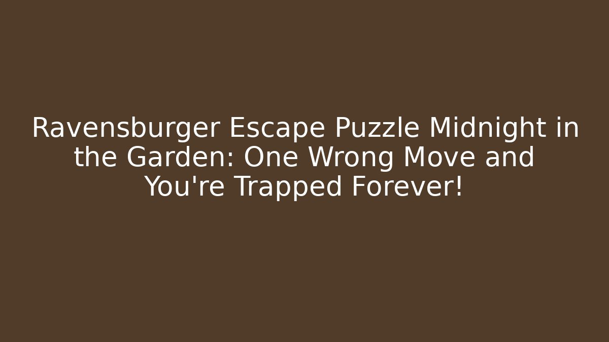Ravensburger Escape Puzzle Midnight in the Garden: One Wrong Move and You're Trapped Forever!