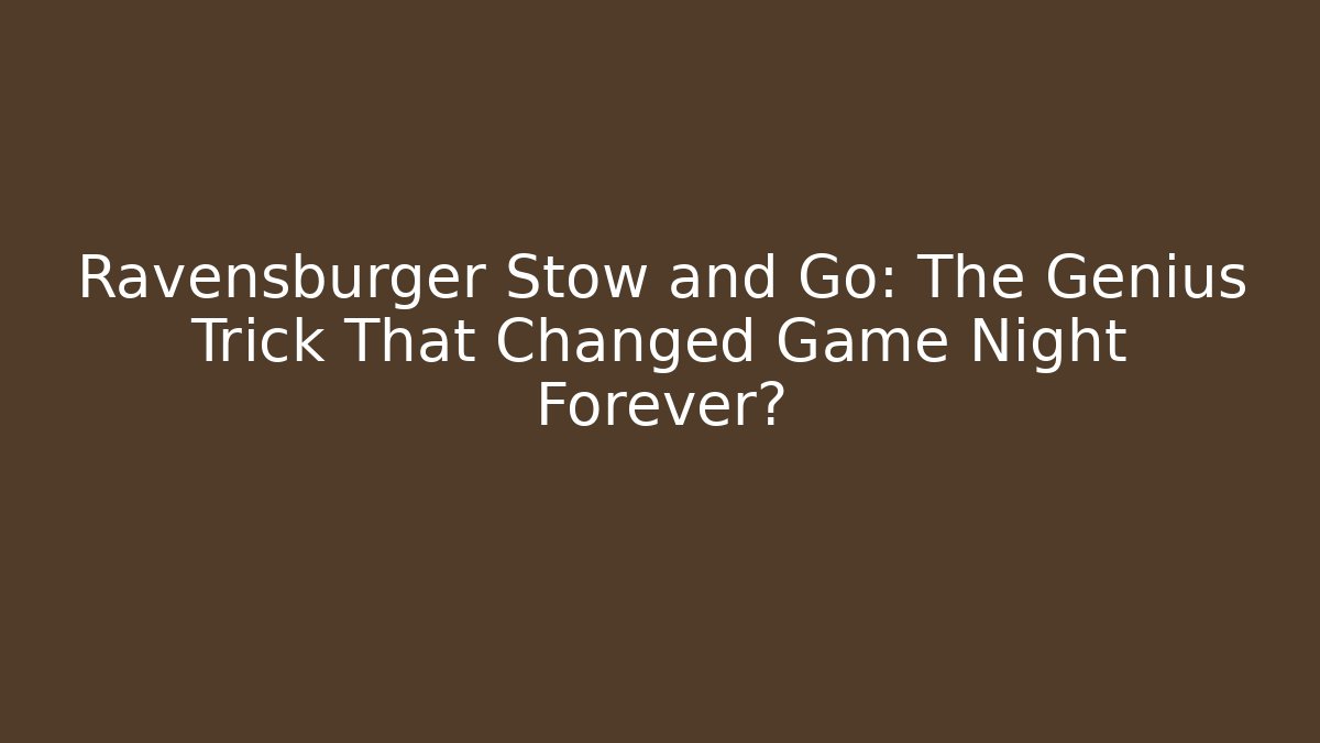 Ravensburger Stow and Go: The Genius Trick That Changed Game Night Forever?