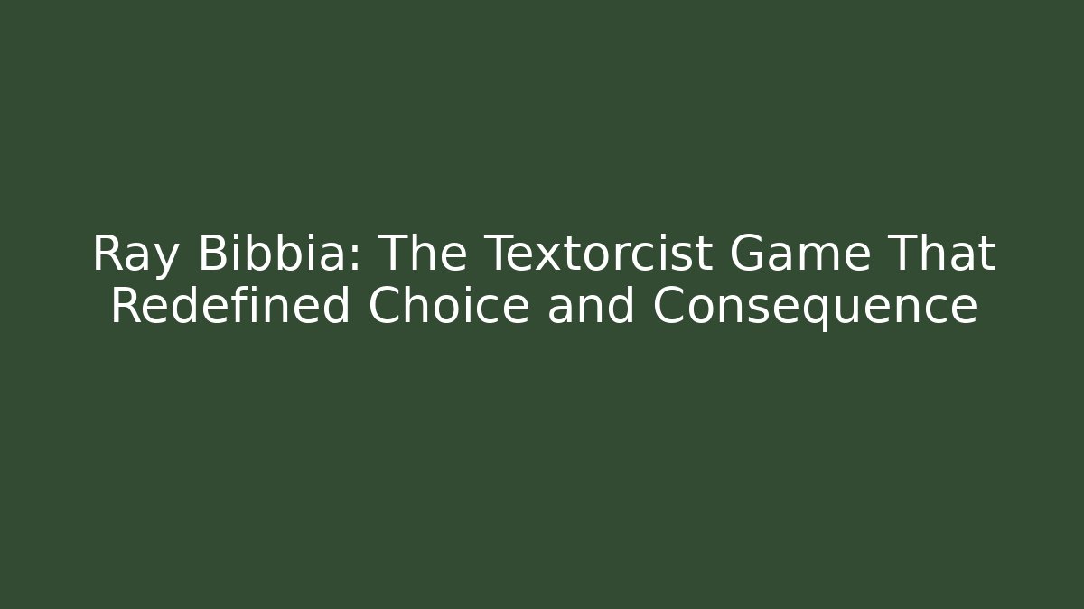 Ray Bibbia: The Textorcist Game That Redefined Choice and Consequence - Create More Assets