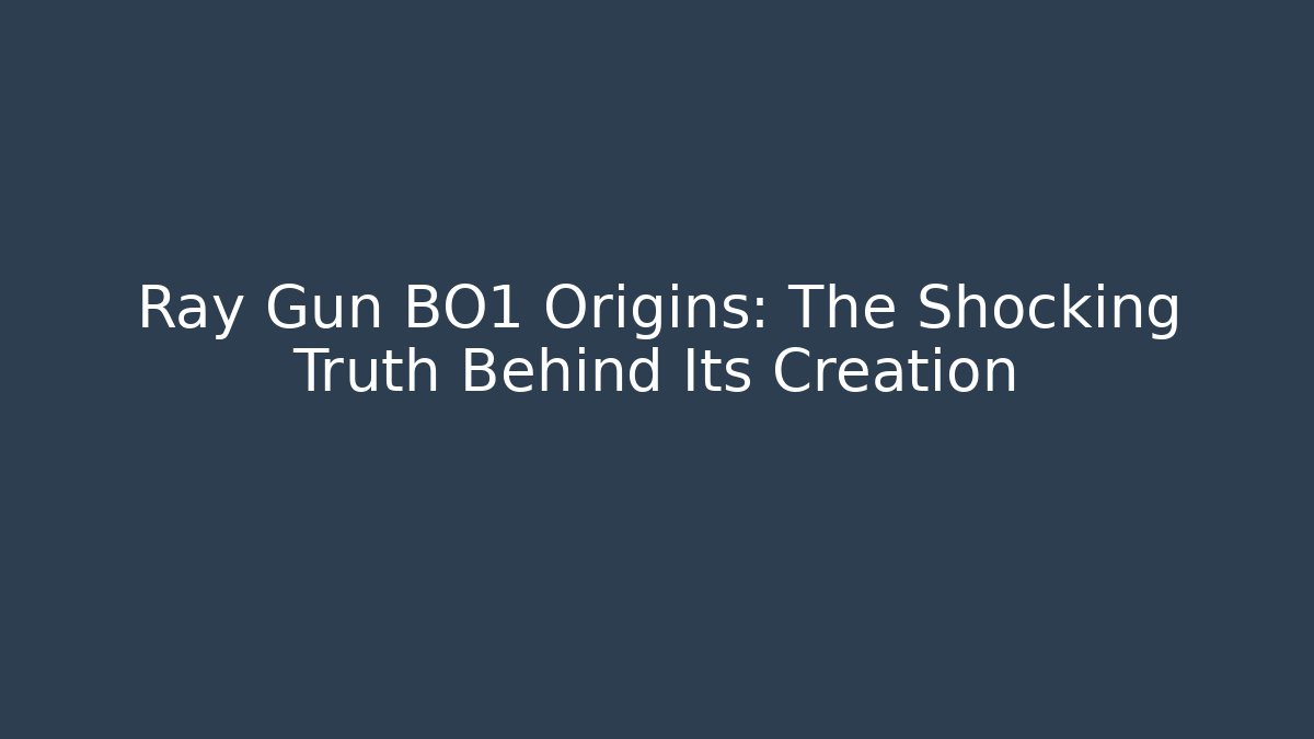 Ray Gun BO1 Origins: The Shocking Truth Behind Its Creation