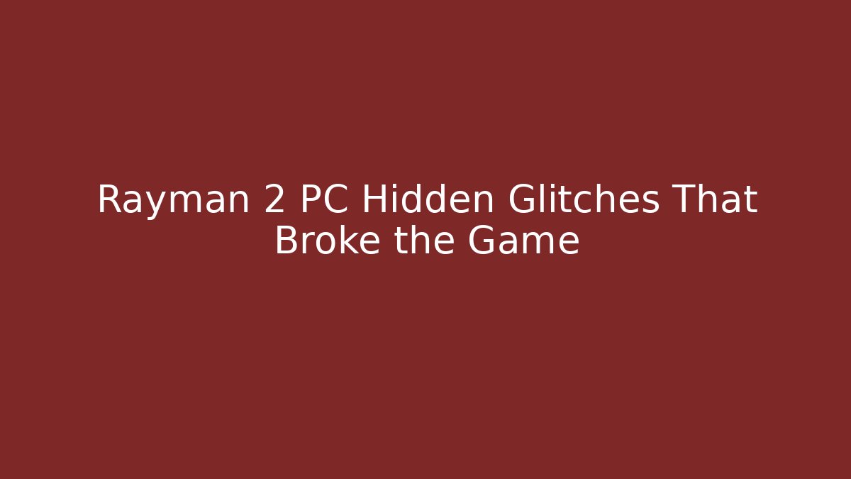 Rayman 2 PC Hidden Glitches That Broke the Game