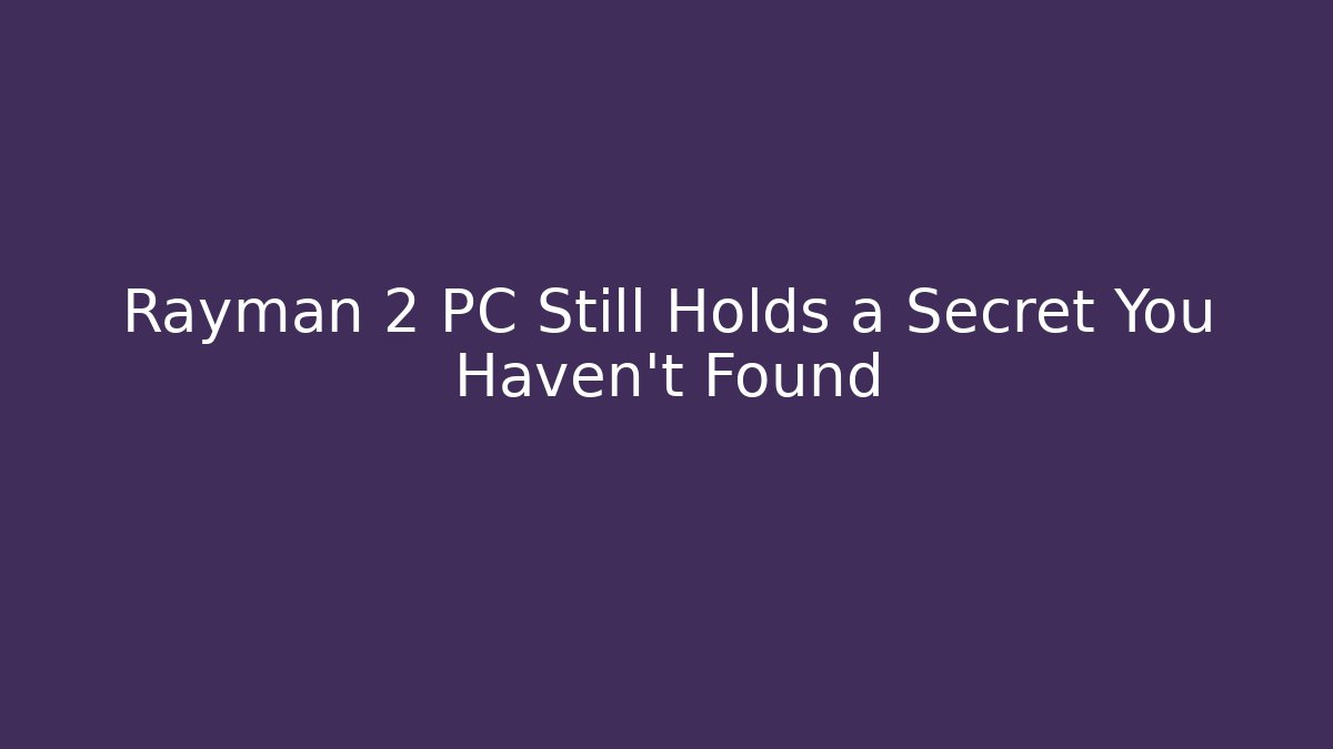 Rayman 2 PC Still Holds a Secret You Haven't Found
